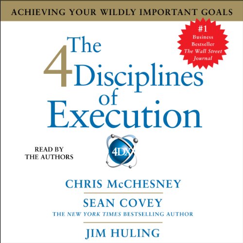 The 4 Disciplines of Execution Chris McChesney, Sean Covey, and Jim Huling review