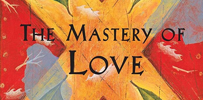 The Mastery of Love Don Miguel Ruiz review