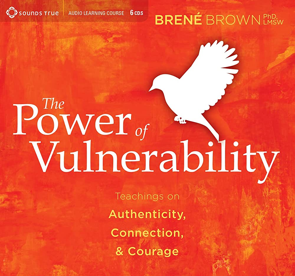 The Power of Vulnerability BrenÃ© Brown review