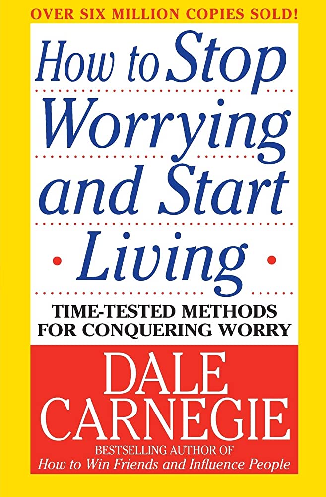 How to Stop Worrying and Start Living Dale Carnegie review