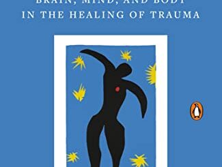 The Body Keeps the Score: Brain, Mind, and Body in the Healing of Trauma Bassel Van Der Kolk, M.D. book cover