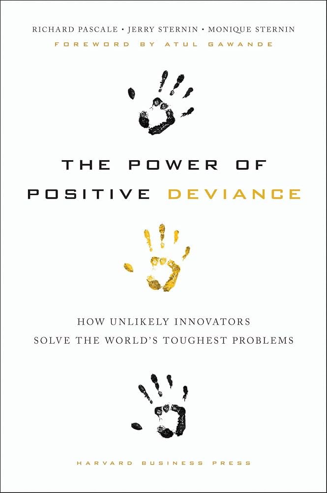 The Power of Positive Deviance Richard Pascale, Jerry Sternin, and Monique Sternin book cover